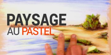 technique de peinture au pastel pour imaginer et peindre un paysage simplement